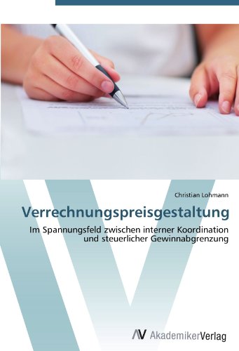 Verrechnungspreisgestaltung: Im Spannungsfeld zwischen interner Koordination und steuerlicher Gewinnabgrenzung