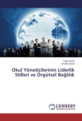 Okul Yöneticilerinin Liderlik Stilleri ve Örgütsel Bağlılık