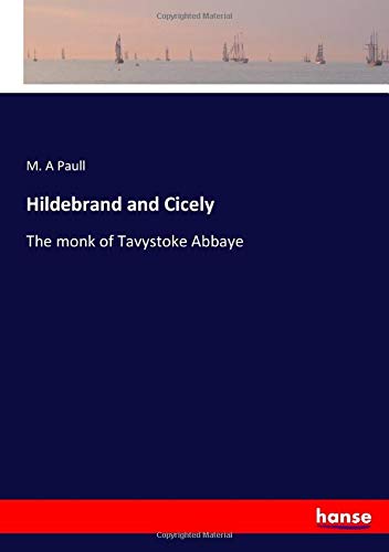Hildebrand and Cicely: The monk of Tavystoke Abbaye