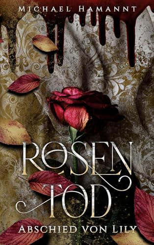 Rosentod: Abschied von Lily