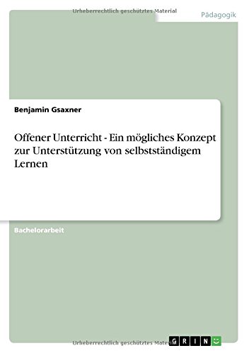 Offener Unterricht - Ein mögliches Konzept zur Unterstützung von selbstständigem Lernen