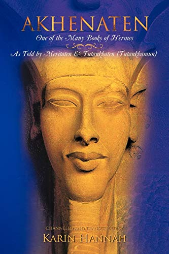 Akhenaten - One of the Many Books of Hermes: As Told by Meritaten and Tutankhaten (Tutankhamun)