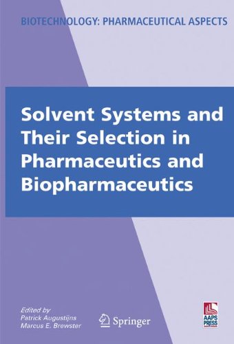 Solvent Systems and Their Selection in Pharmaceutics and Biopharmaceutics (Biotechnology: Pharmaceutical Aspects, Band 6)