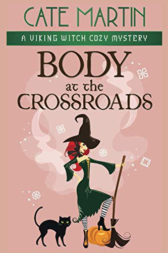 Body at the Crossroads: A Viking Witch Cozy Mystery (The Viking Witch Cozy Mysteries, Band 1)