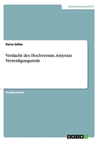 Verdacht des Hochverrats. Amyntas Verteidigungsrede