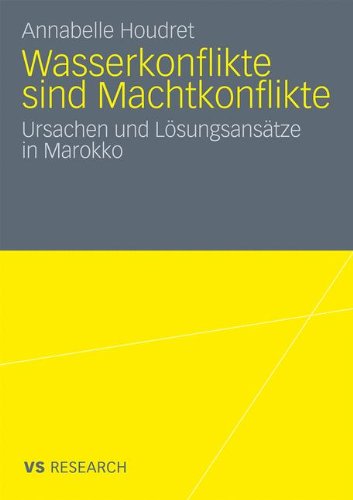 Wasserkonflikte sind Machtkonflikte: Ursachen und Lösungsansätze in Marokko (German Edition)