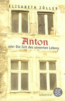 Anton oder Die Zeit des unwerten Lebens