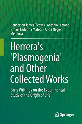 Herrera's 'Plasmogenia' and Other Collected Works: Early Writings on the Experimental Study of the Origin of Life