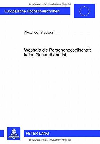 Weshalb die Personengesellschaft keine Gesamthand ist (Europäische Hochschulschriften - Reihe II)