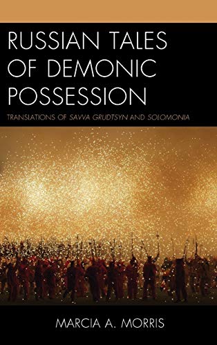 Russian Tales of Demonic Possession: Translations of Savva Grudtsyn and Solomonia