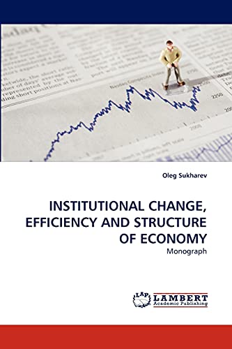 INSTITUTIONAL CHANGE, EFFICIENCY AND STRUCTURE OF ECONOMY: Monograph