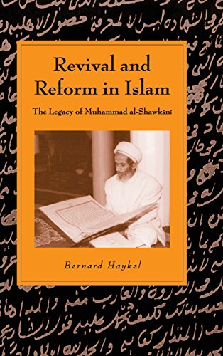 Revival and Reform in Islam: The Legacy of Muhammad al-Shawkani (Cambridge Studies in Islamic Civilization)