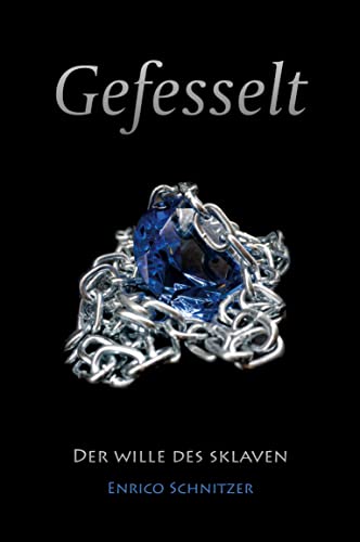 Der Wille des Sklaven: Gefesselt - Band 1