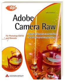 Adobe Camera Raw - Für Photoshop CS/CS2 und Elements