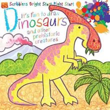 It's Fun To Draw: Dinosaurs And Other Prehistoric Creatures (Scribblers Bright Start Right Start)
