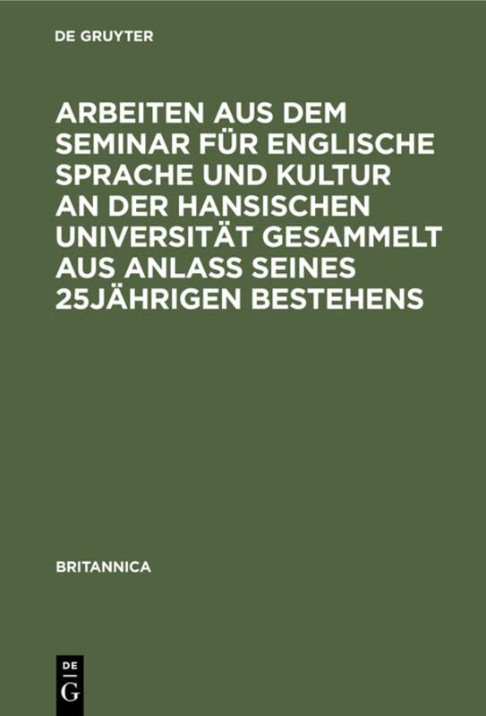Arbeiten aus dem Seminar für englische Sprache und Kultur an der Hansischen Universität gesammelt aus Anlaß seines 25jährigen Bestehens (Britannica, 13, Band 13)