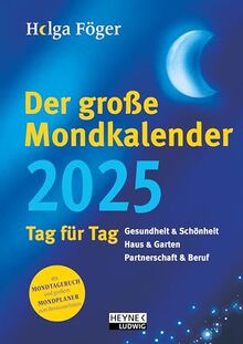 Der große Mondkalender 2025: Tag für Tag - Gesundheit & Schönheit – Haus & Garten – Partnerschaft & Beruf - Ganzseitige Informationen für jeden Tag – ... Herausnehmen – Kalenderbuch 17,0 x 24,0 cm