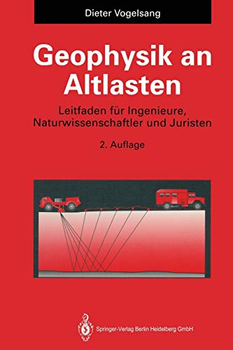 Geophysik an Altlasten: Leitfaden für Ingenieure, Naturwissenschaftler und Juristen (German Edition)