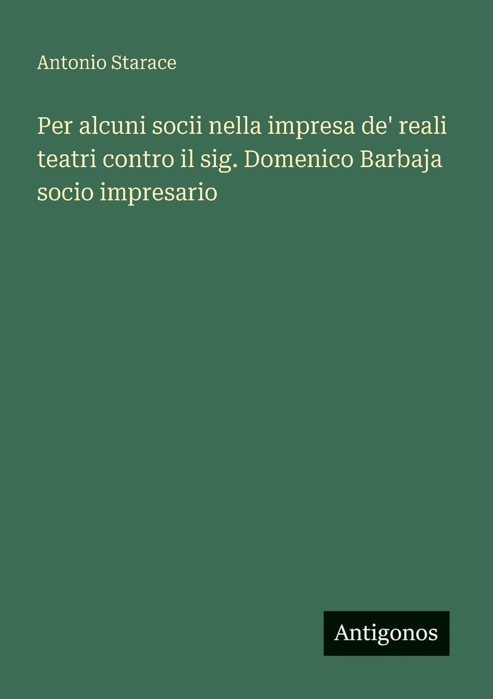 Per alcuni socii nella impresa de' reali teatri contro il sig. Domenico Barbaja socio impresario