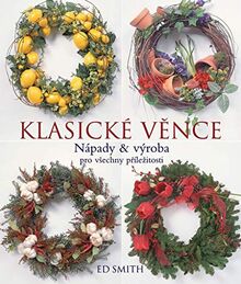 Klasické věnce: Nápady a výroba pro všechny příležitosti (2006)