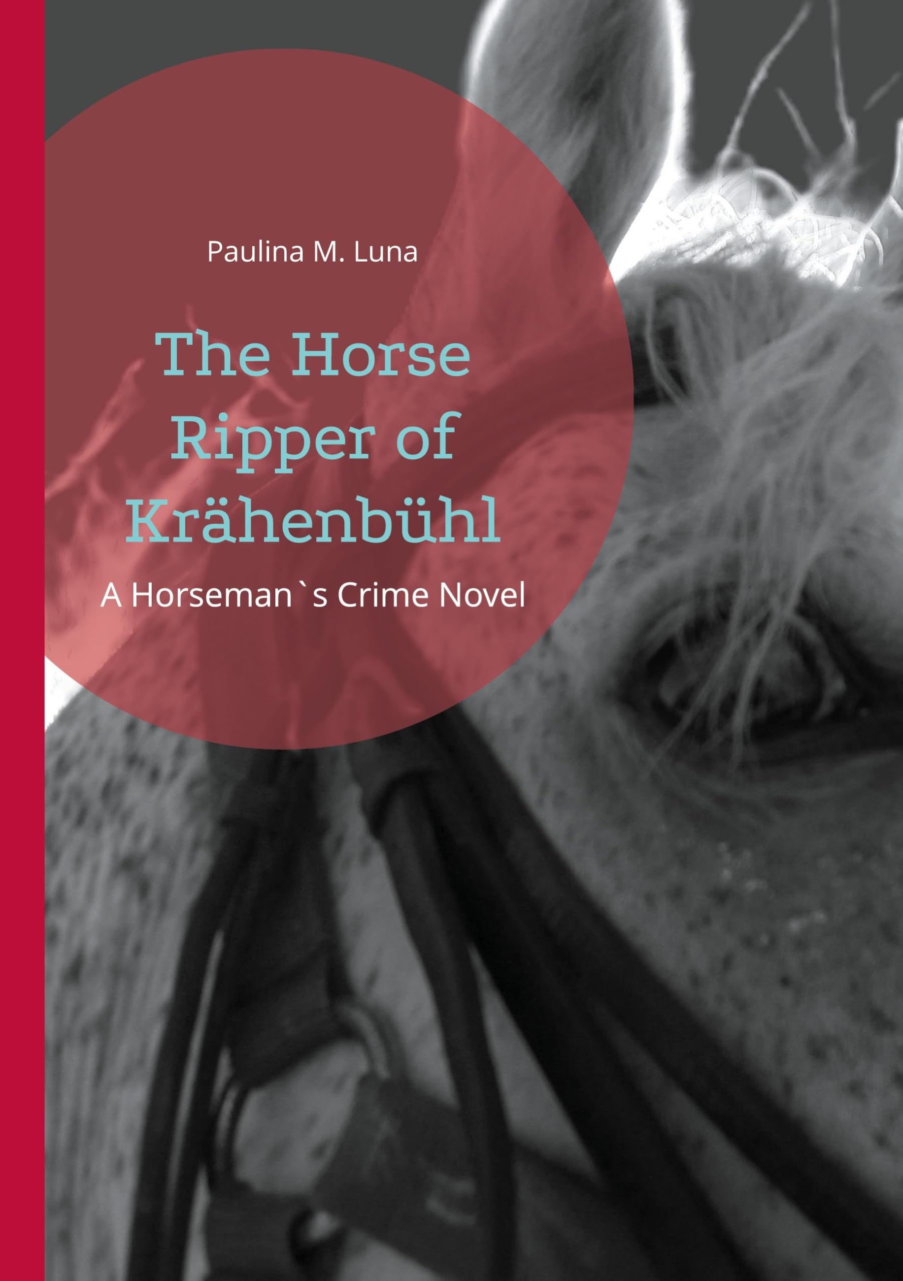 The Horse Ripper of Krähenbühl: A Horseman`s Crime Novel