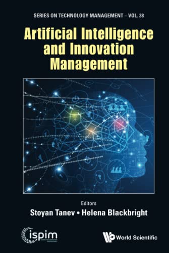 Artificial Intelligence And Innovation Management (Series On Technology Management, Band 38)