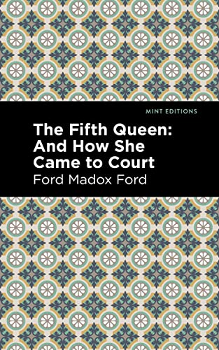 The Fifth Queen: And How She Came to Court (Mint Editions―Historical Fiction)