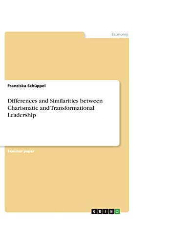 Differences and Similarities between Charismatic and Transformational Leadership