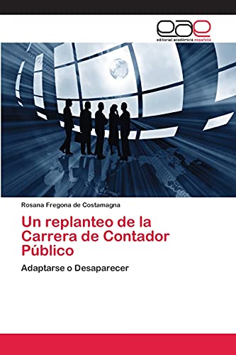 Un replanteo de la Carrera de Contador Público: Adaptarse o Desaparecer