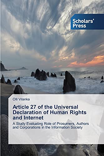 Article 27 of the Universal Declaration of Human Rights and Internet: A Study Evaluating Role of Prosumers, Authors and Corporations in the Information Society