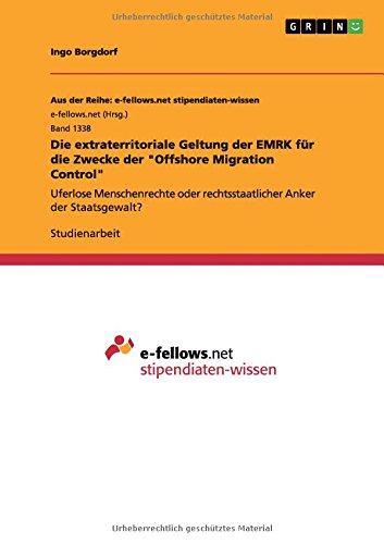 Die extraterritoriale Geltung der EMRK für die Zwecke der Offshore Migration Control: Uferlose Menschenrechte oder rechtsstaatlicher Anker der Staatsgewalt?