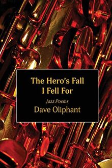 The Hero's Fall I Fell for: Jazz Poems