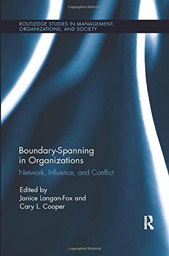 Boundary-Spanning in Organizations (Routledge Studies in Management, Organizations and Society, Band 26)