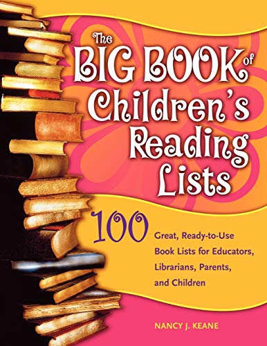 The Big Book of Children's Reading Lists: 100 Great, Ready-to-Use Book Lists for Educators, Librarians, Parents, and Children