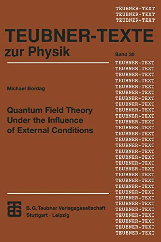 Quantum Field Theory Under the Influence of External Conditions (Teubner Texte zur Physik, 30, Band 30)