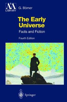 The Early Universe: Facts and Fiction (Astronomy and Astrophysics Library)