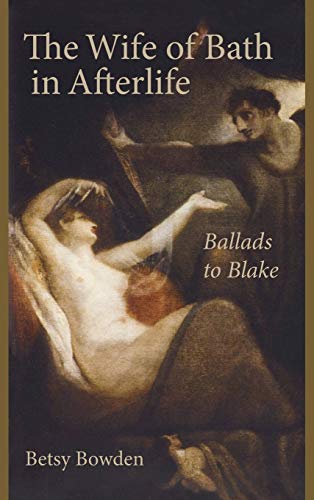 The Wife of Bath in Afterlife: Ballads to Blake (Studies in Text and Print Culture)