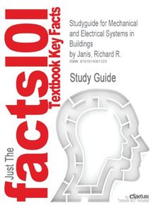 Outlines & Highlights for Mechanical and Electrical Systems in Buildings by Richard R. Janis, William K. Y. Tao (Cram101 Textbook Outlines)