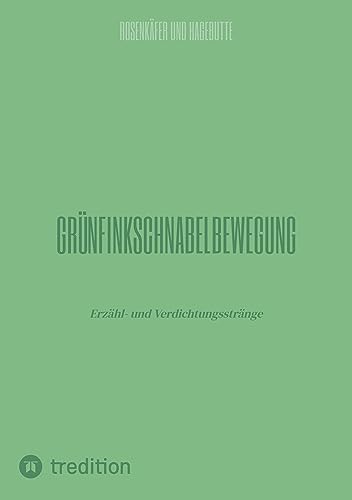 Grünfinkschnabelbewegung: Erzähl- und Verdichtungsstränge