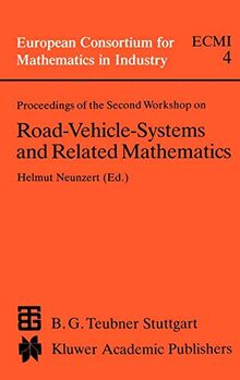 Proceedings of the Second Workshop on Road-Vehicle-Systems and Related Mathematics (European Consortium for Mathematics in Industry, 4, Band 4)