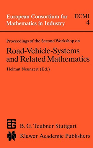 Proceedings of the Second Workshop on Road-Vehicle-Systems and Related Mathematics (European Consortium for Mathematics in Industry, 4, Band 4)