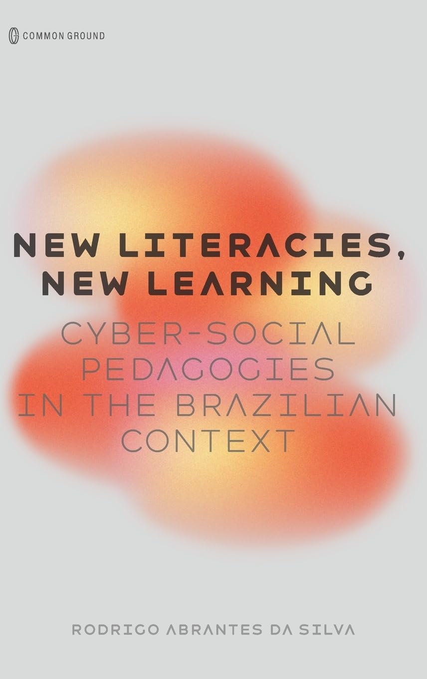 New Literacies, New Learning: Cyber-Social Pedagogies in the Brazilian Context