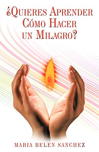 Quieres Aprender Cómo Hacer un Milagro?