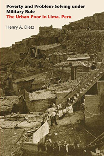 Poverty and Problem-Solving under Military Rule: The Urban Poor in Lima, Peru (Llilas Latin American Monograph, Band 51)