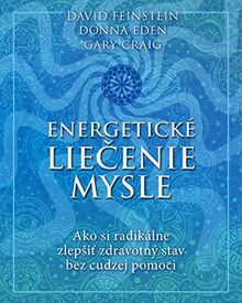 Energetické liečenie mysle: Ako si radikálne zlepšiť zravotný stav bez cudzej pomoci (2012)