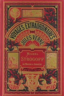 Voyages extraordinaires. Michel Strogoff : de Moscou à Irkoutsk. Vol. 1