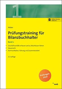 Prüfungstraining für Bilanzbuchhalter, Band 1: Geschäftsvorfälle erfassen und zu Abschlüssen führen. Steuerrecht. Kommunikation, Führung und Zusammenarbeit. (NWB Bilanzbuchhalter)