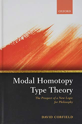 David Corfield Modal Homotopy Type Theory, The Prospect Of A New Logic For Philosophy