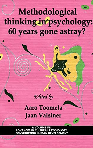 Methodological Thinking in Psychology: 60 Years Gone Astray? (Hc) (Advances in Cultural Psychology: Constructing Human Development)