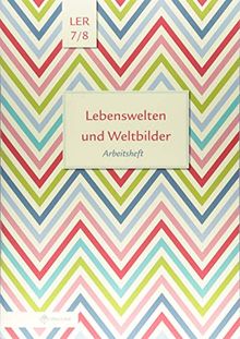 Lebenswelten und Weltbilder Klassen 7/8: Arbeitsheft, Lebensgestaltung-Ethik-Religionskunde, Brandenburg